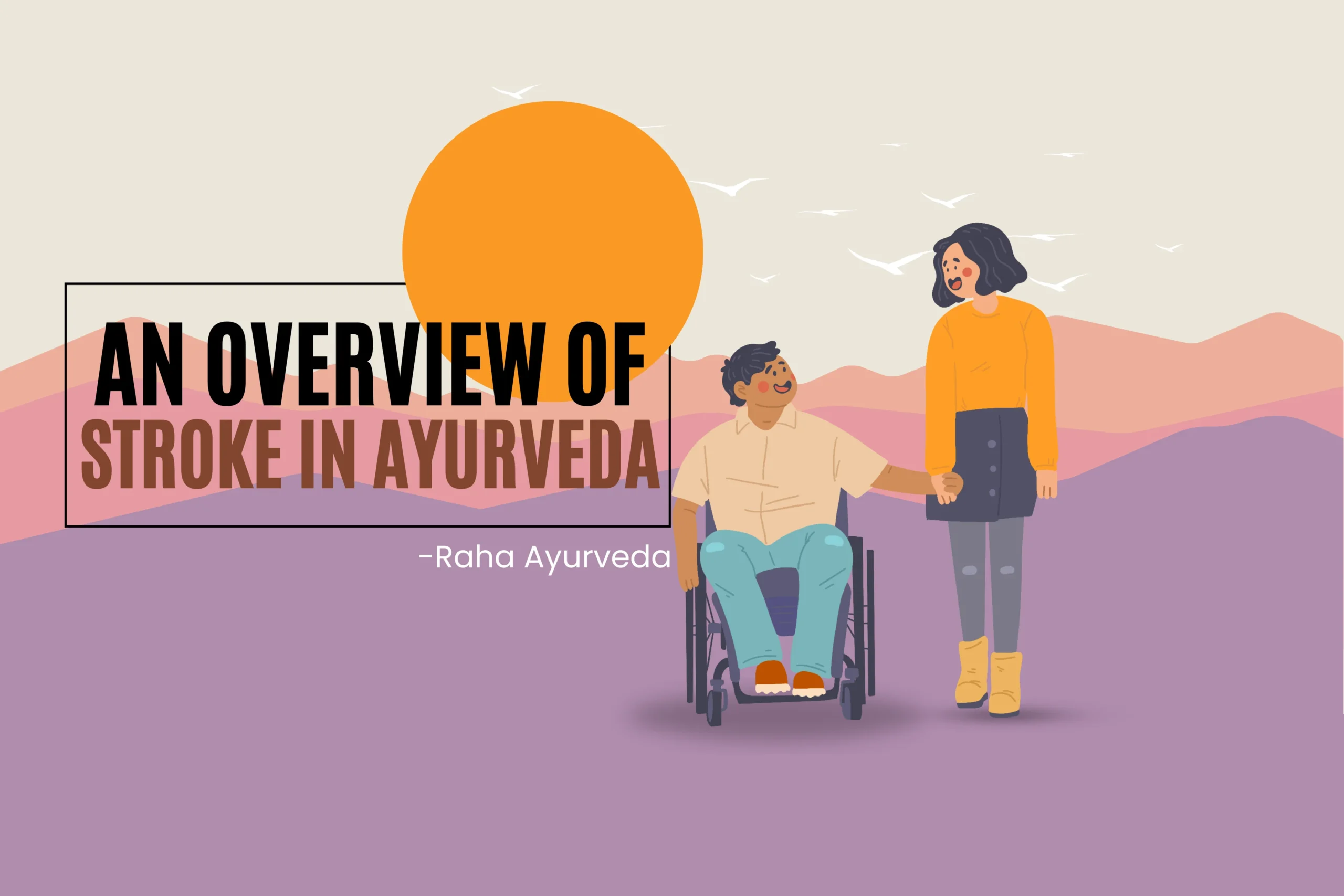 An Overview of Stroke in Ayurveda: Causes and Treatments