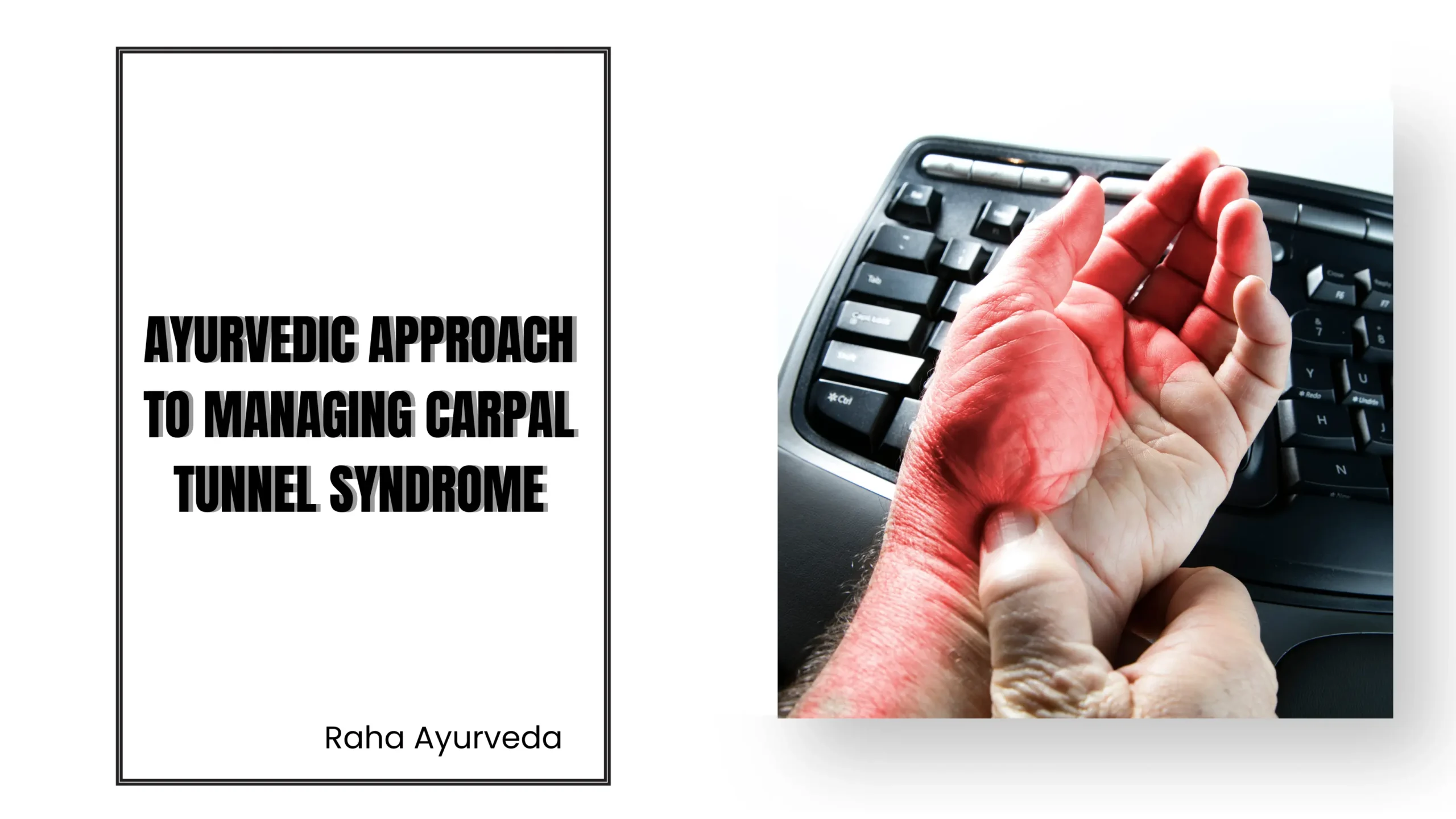 Ayurvedic Approach to Managing Carpal Tunnel Syndrome